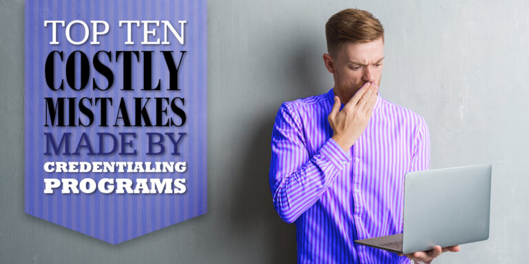 Top 10 Avoidable Mistakes Made by Credentialing Programs